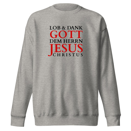 Christian Unisex Sweatshirt featuring 'LOB & DANK GOTTD EM HERRN JESUS CHRISTUS' text design in bold letters.