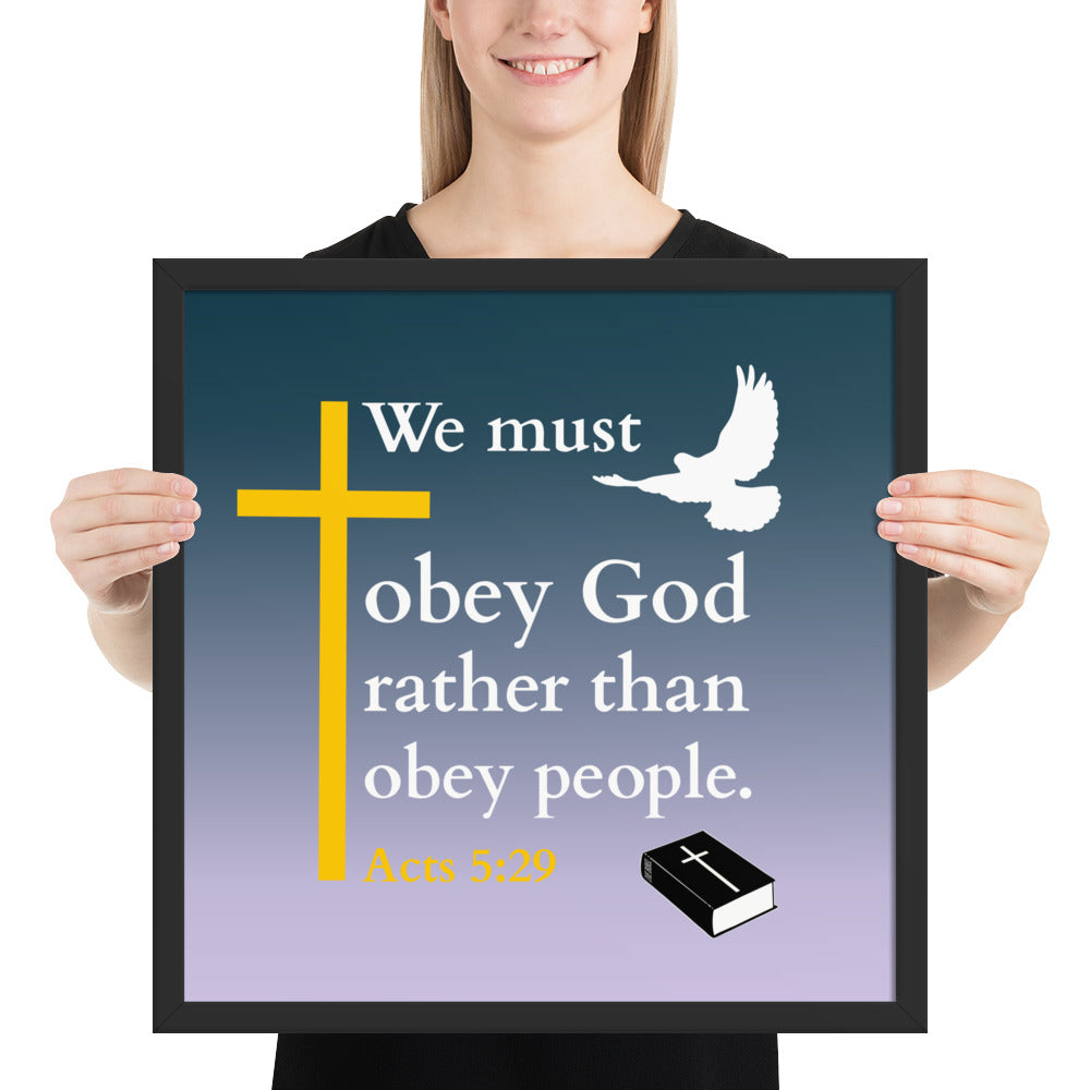 Gerahmtes poster kaufen - We must obey God rather than obey people, Acts 5:29, auf dickem mattem Papier.
