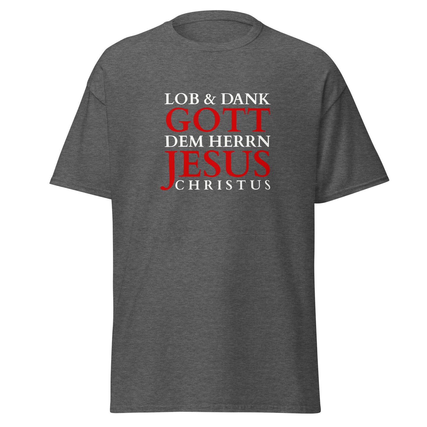 Lob & Dank Jesus Christus - Unisex classic tee - dunkles Design - DE faith design by Das Licht des Lebens